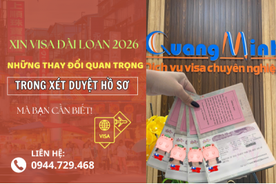 Xin Visa Đài Loan Năm 2026: Những Thay Đổi Quan Trọng Trong Xét Duyệt Hồ Sơ Mà Bạn Cần Biết
